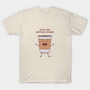 Have fun serving others T-Shirt